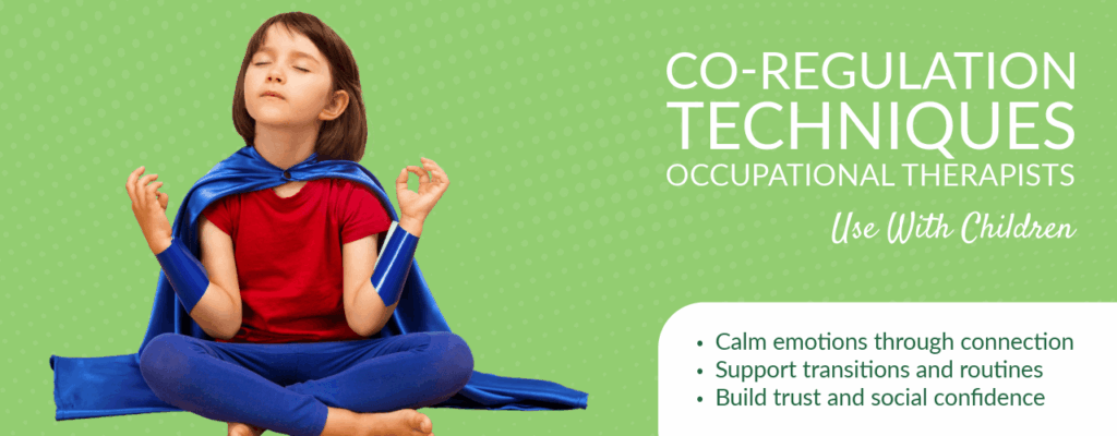 Co-Regulation Techniques Occupational Therapists Use With Children