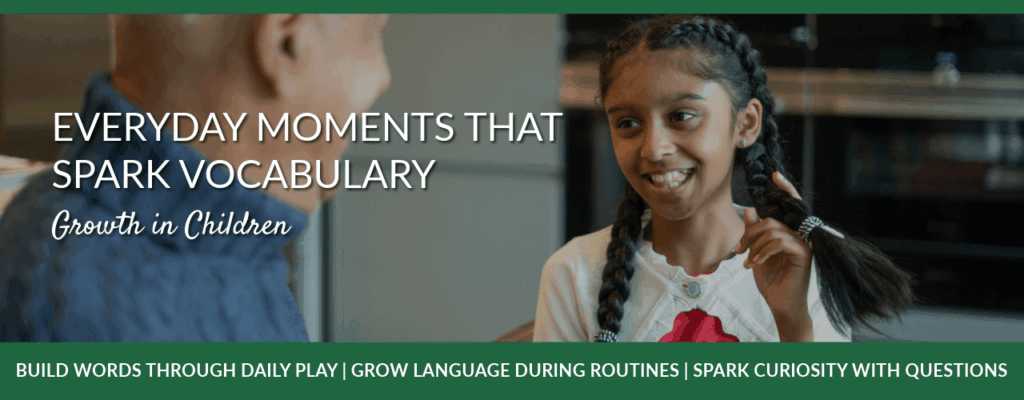 Everyday Moments That Spark Vocabulary Growth in Children