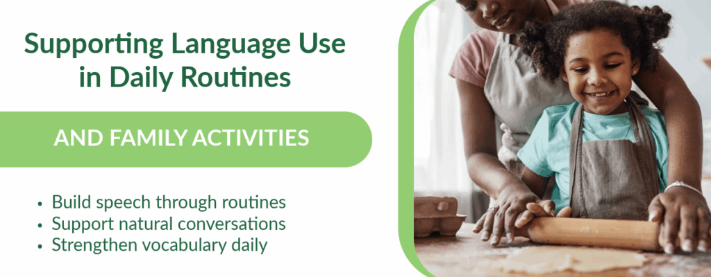 Supporting Language Use in Daily Routines and Family Activities