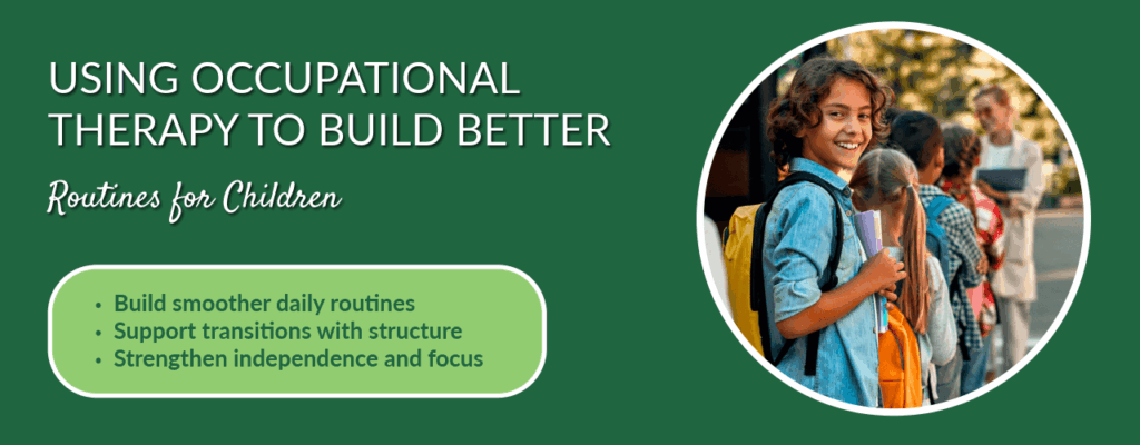 Using Occupational Therapy to Build Better Routines for Children